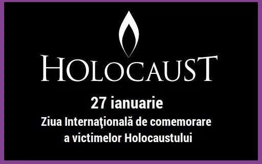 27 ianuarie - Ziua Internaţională de Comemorare a Victimelor Holocaustului