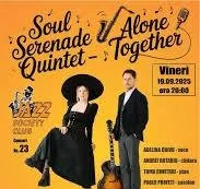 Galaţi: Concert Soul Serenade Quintet - "Alone Together"