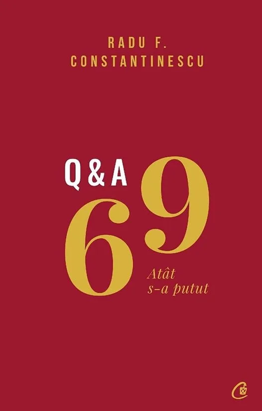 O carte pe zi: „69 Q&A : Atât s-a putut” de Radu F. Constantinescu