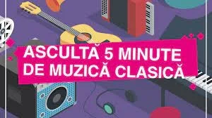 “Ascultă 5 minute de muzică clasică” pentru copiii României